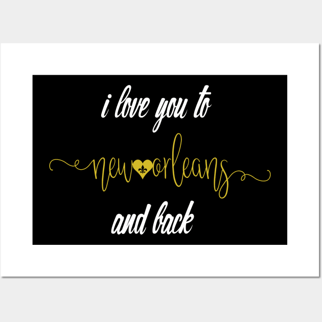 Black and Gold I Love You to New Orleans and Back Wall Art by Little Shop of Nola